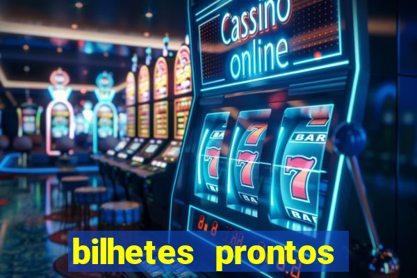 bilhetes prontos para hoje